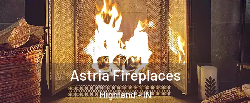 Astria Fireplaces Highland - IN