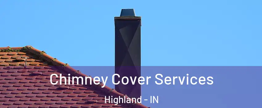  Chimney Cover Services Highland - IN