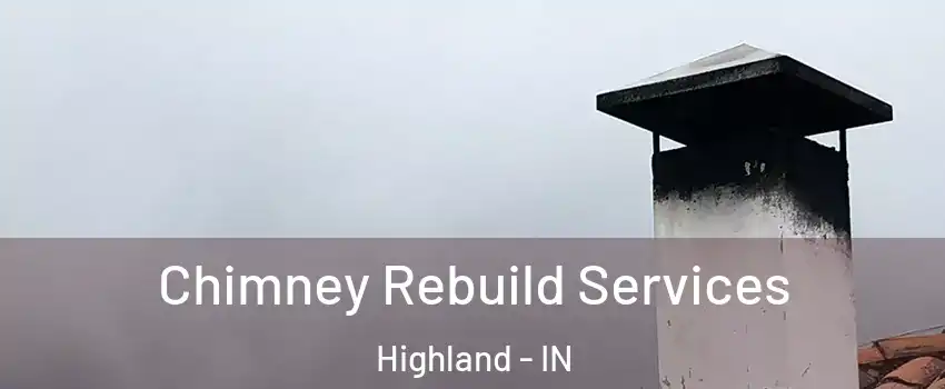  Chimney Rebuild Services Highland - IN