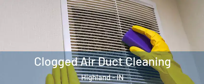  Clogged Air Duct Cleaning Highland - IN