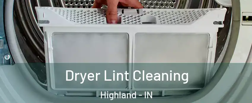  Dryer Lint Cleaning Highland - IN