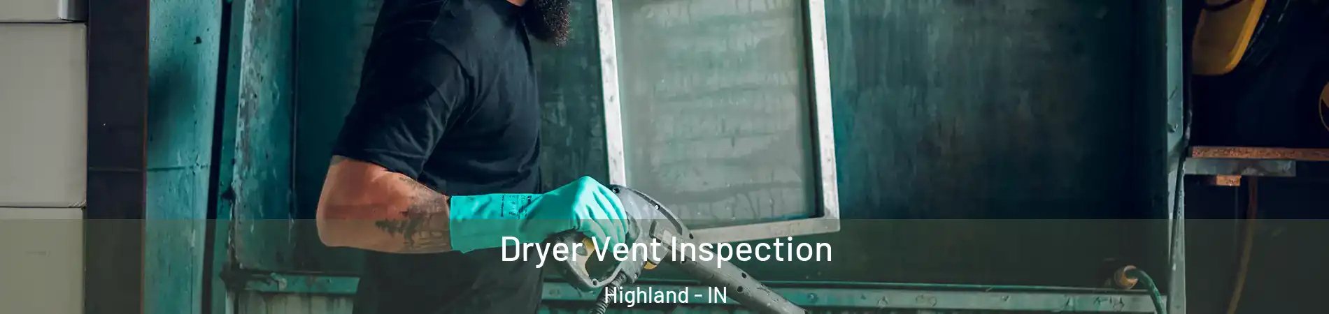  Dryer Vent Inspection Highland - IN