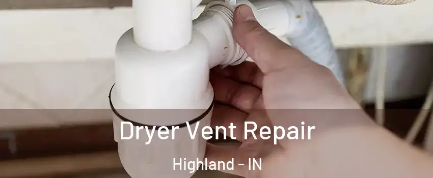  Dryer Vent Repair Highland - IN
