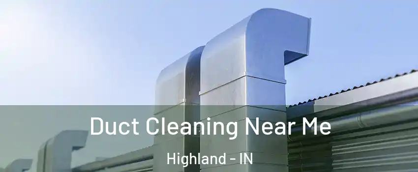  Duct Cleaning Near Me Highland - IN