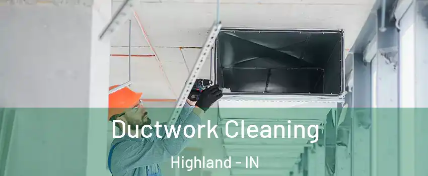  Ductwork Cleaning Highland - IN