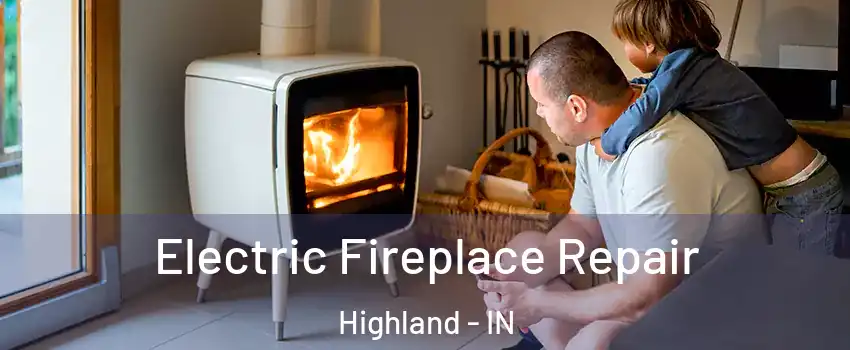  Electric Fireplace Repair Highland - IN