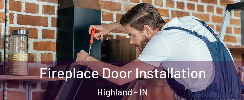  Fireplace Door Installation Highland - IN
