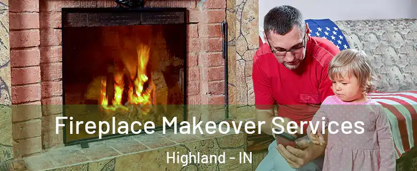  Fireplace Makeover Services Highland - IN