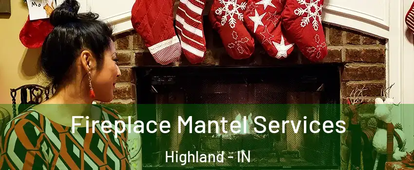  Fireplace Mantel Services Highland - IN