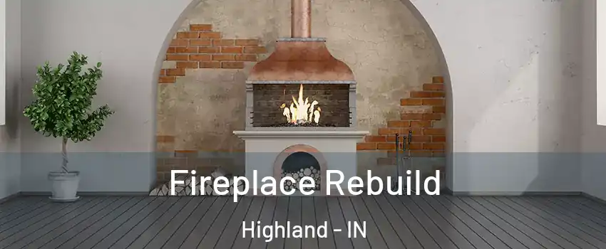  Fireplace Rebuild Highland - IN
