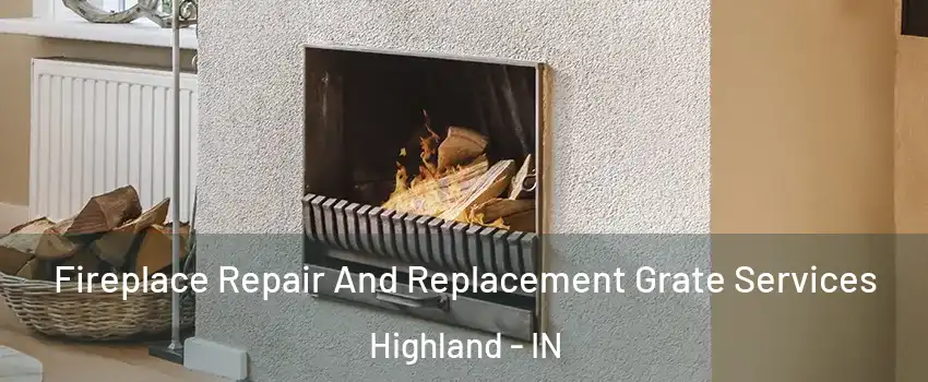  Fireplace Repair And Replacement Grate Services Highland - IN