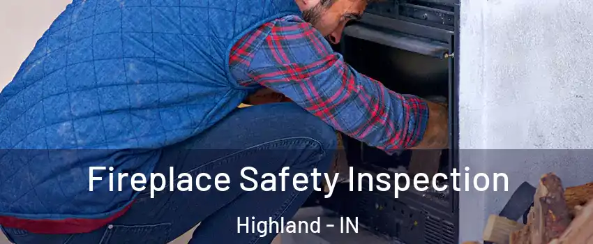  Fireplace Safety Inspection Highland - IN