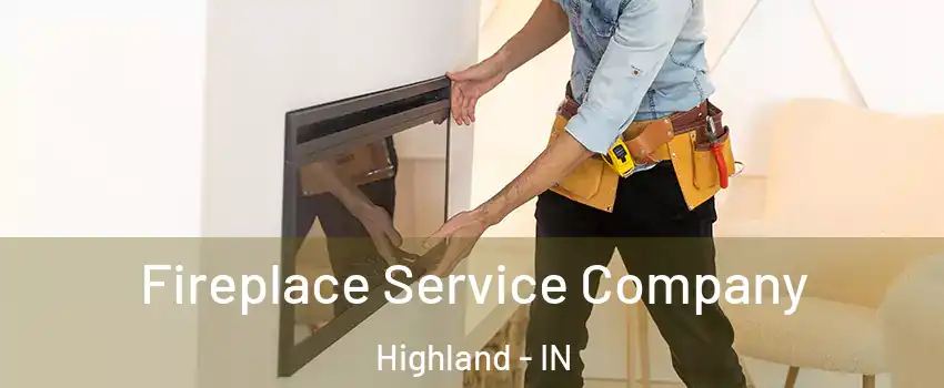  Fireplace Service Company Highland - IN