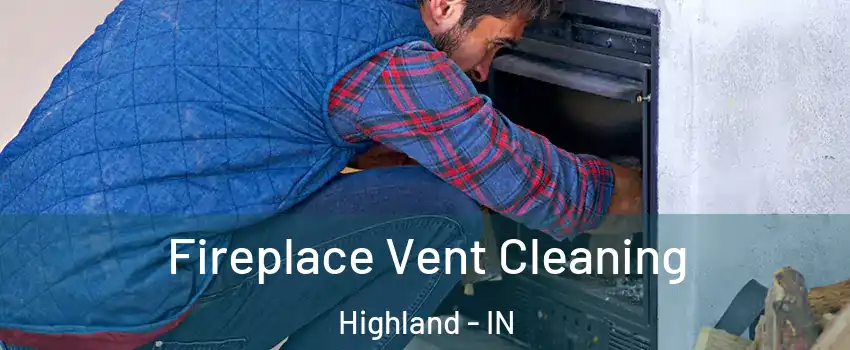  Fireplace Vent Cleaning Highland - IN