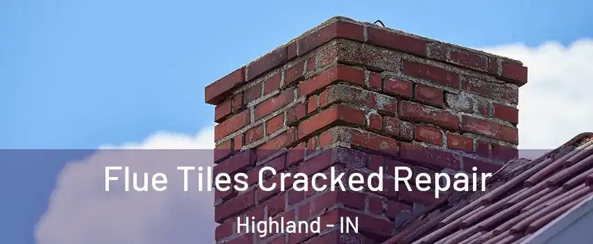  Flue Tiles Cracked Repair Highland - IN