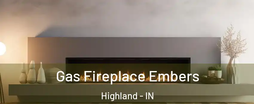  Gas Fireplace Embers Highland - IN