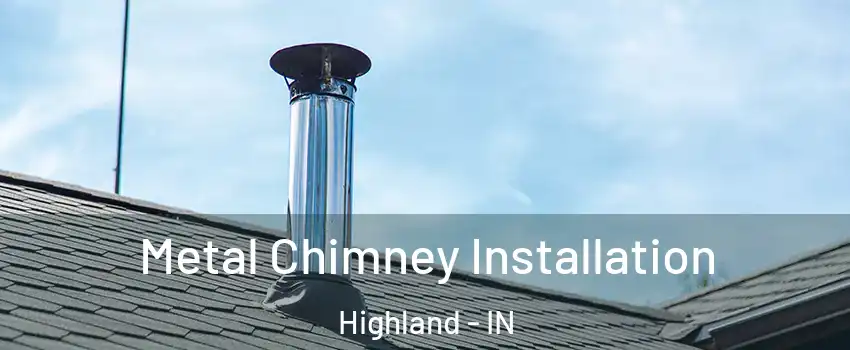  Metal Chimney Installation Highland - IN