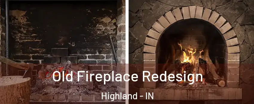  Old Fireplace Redesign Highland - IN