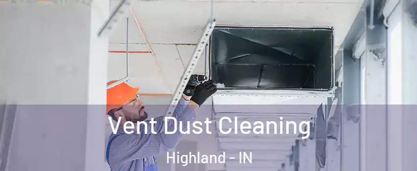  Vent Dust Cleaning Highland - IN