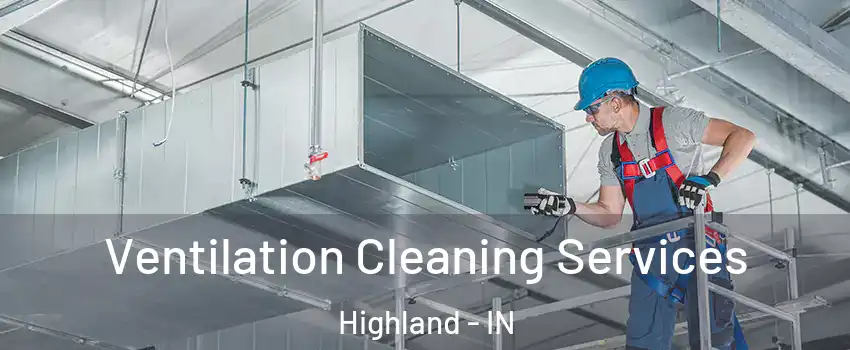  Ventilation Cleaning Services Highland - IN
