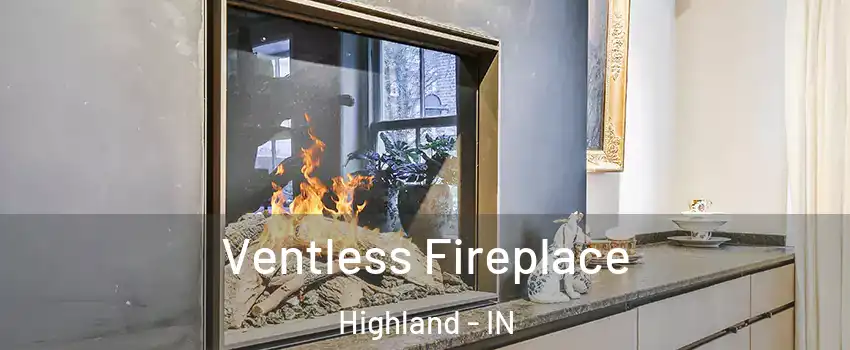  Ventless Fireplace Highland - IN