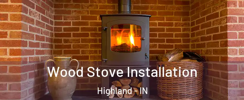  Wood Stove Installation Highland - IN