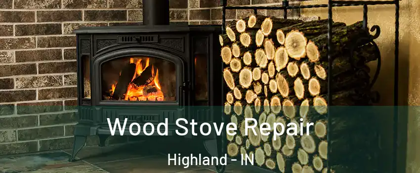  Wood Stove Repair Highland - IN